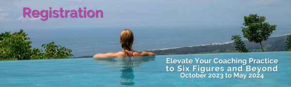 Elevate Your Coaching Practice to Six Figures and Beyond